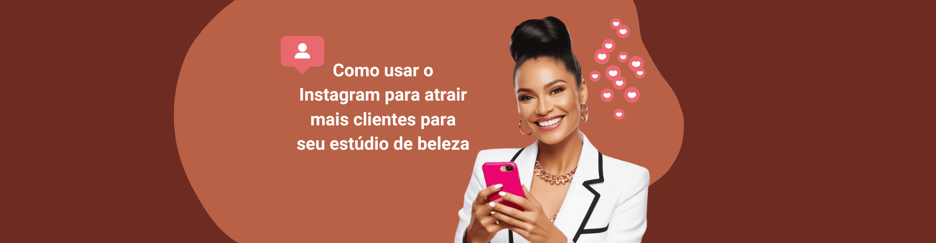 Como usar o Instagram para atrair mais clientes para seu estúdio de beleza