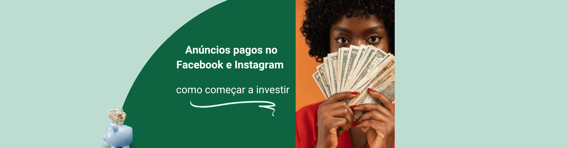 Anúncios pagos no Facebook e Instagram: como começar a investir