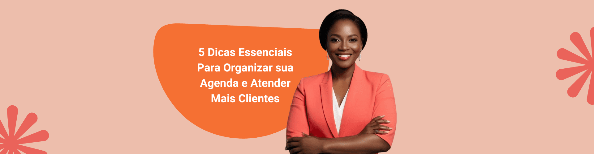 5 dicas essenciais para organizar sua agenda e atender mais clientes