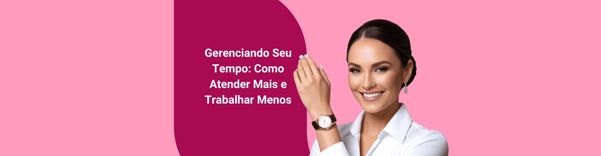Gerenciando seu tempo: Como atender mais e trabalhar menos