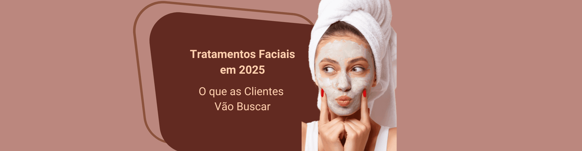Tratamentos Faciais em 2025: O que as clientes vão buscar
