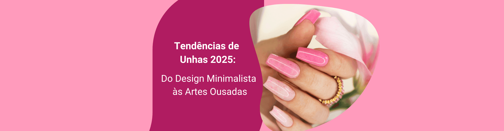 Tendências de Unhas 2025: Do Design Minimalista às Artes Ousadas