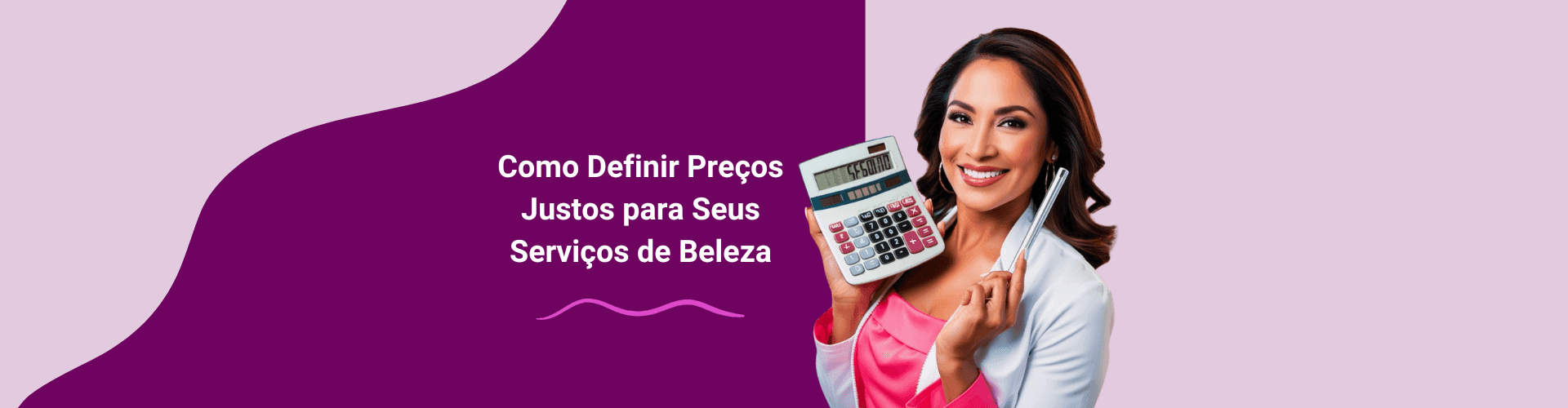 Como Definir Preços Justos Para Seus Serviços de Beleza