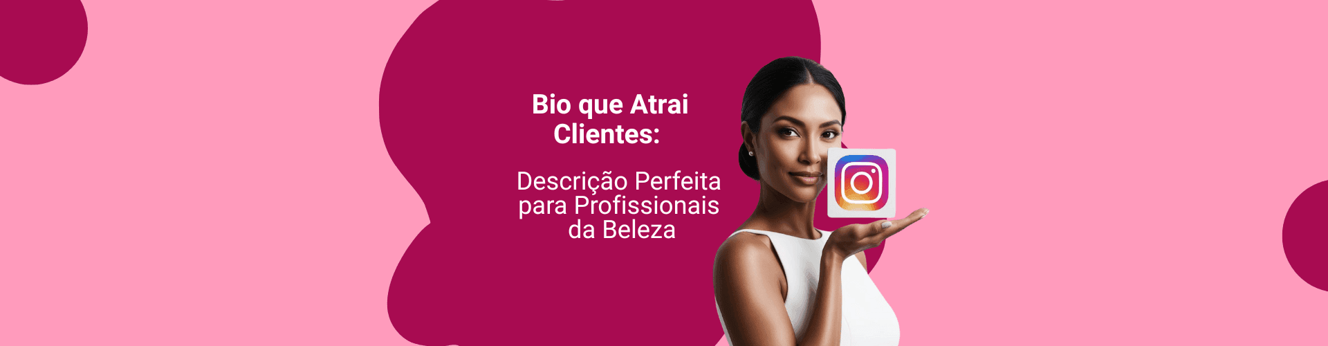Bio que atrai clientes: Descrição perfeita para profissionais da beleza