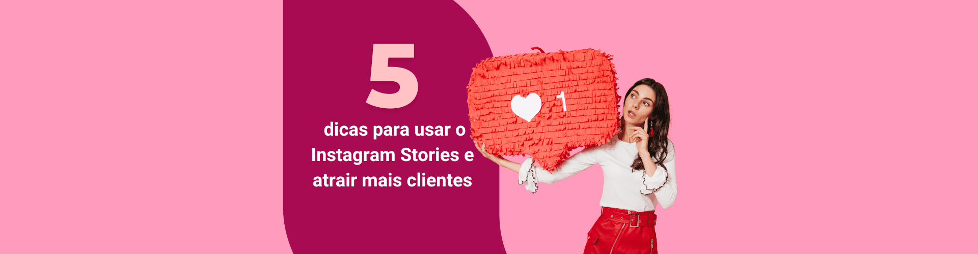 5 dicas para usar o Instagram Stories e atrair mais clientes